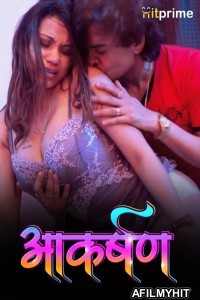 Aakarshan (2024) S01 Part 1 HitPrime Hindi Web Series